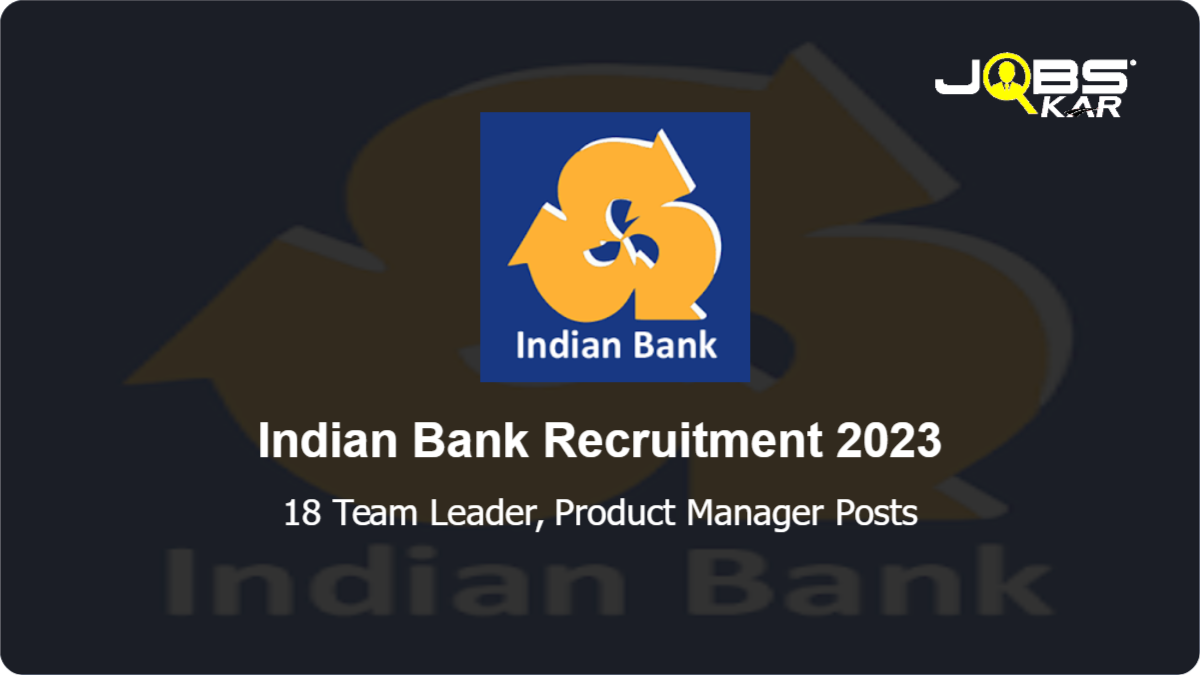 Indian Bank  Recruitment 2023: Apply for 18 Team Leader, Product Manager Posts