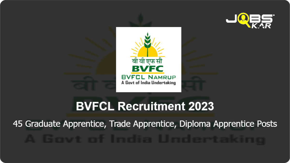 BVFCL Recruitment 2023: Apply Online for 45 Graduate Apprentice, Trade Apprentice, Diploma Apprentice Posts