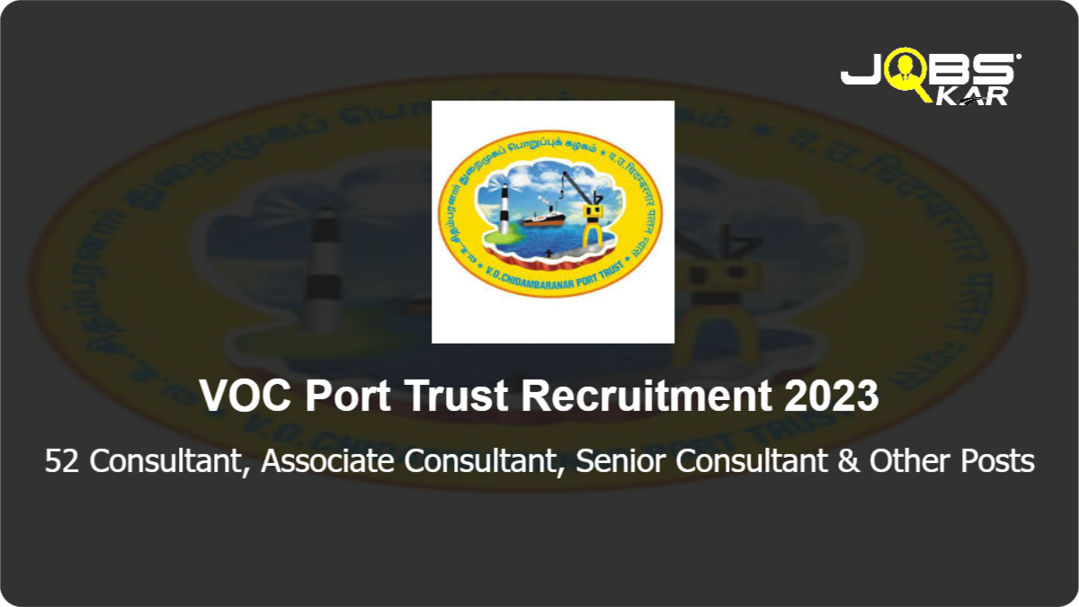 VOC Port Trust Recruitment 2023: Apply for 52 Consultant, Associate Consultant, Senior Consultant, Junior Professional Intern, Junior Professional Intern Posts