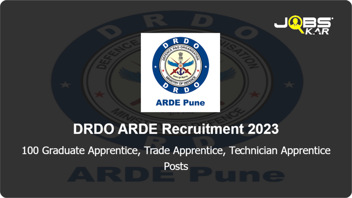 DRDO ARDE Recruitment 2023: Apply Online for 100 Graduate Apprentice, Trade Apprentice, Technician Apprentice Posts