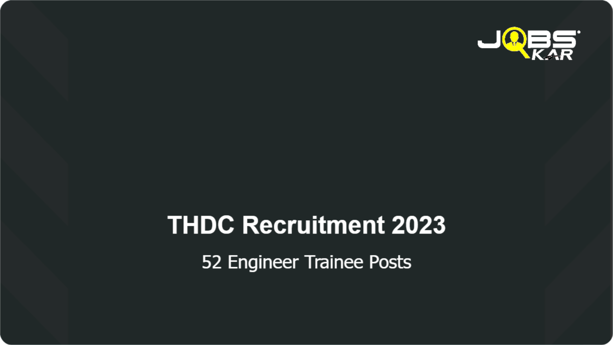 THDC Recruitment 2023: Apply Online for 52 Engineer Trainee Posts