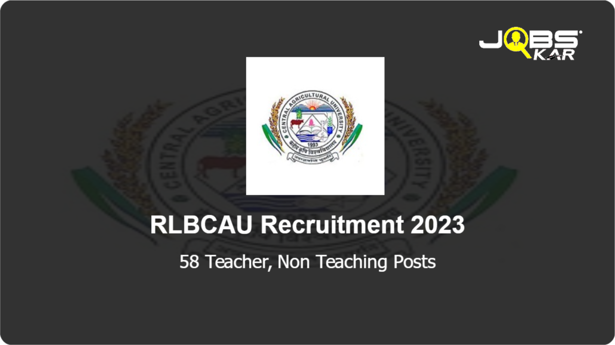RLBCAU Recruitment 2023: Apply for 58 Teacher, Non Teaching Posts