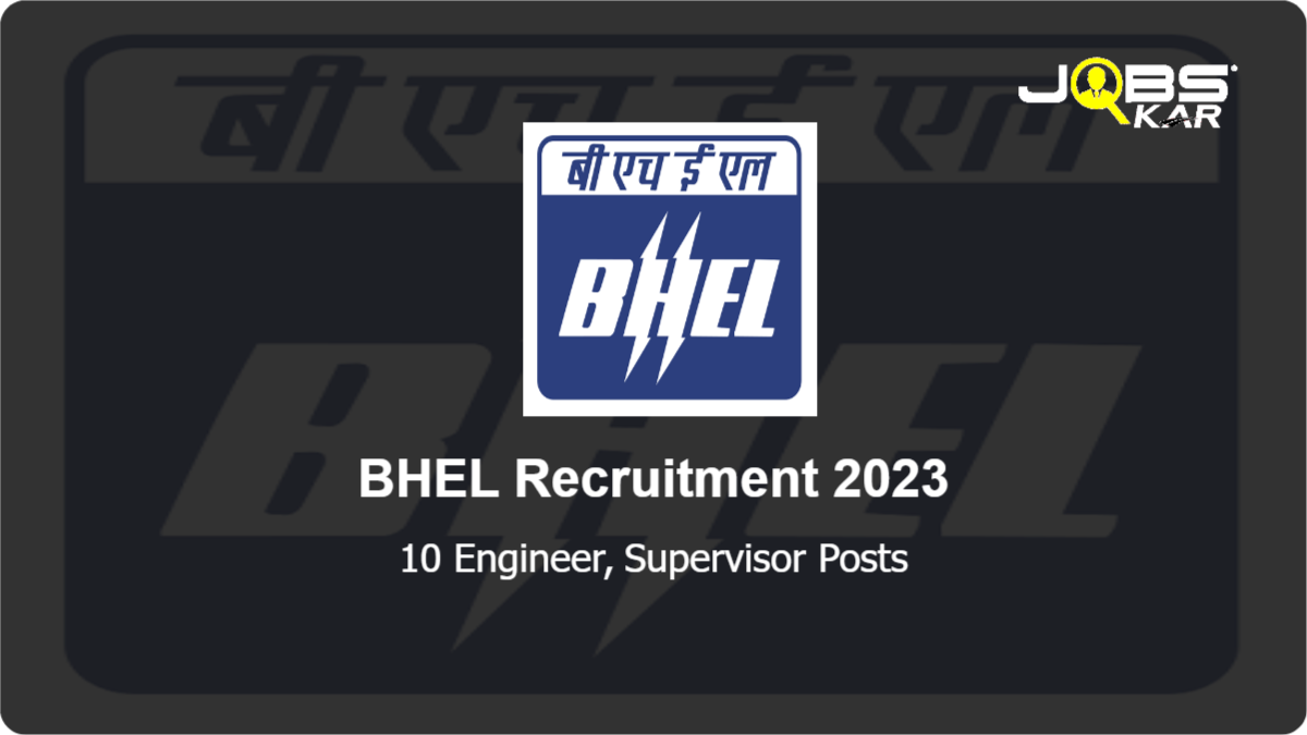 BHEL Recruitment 2023: Apply Online for 10 Engineer, Supervisor Posts