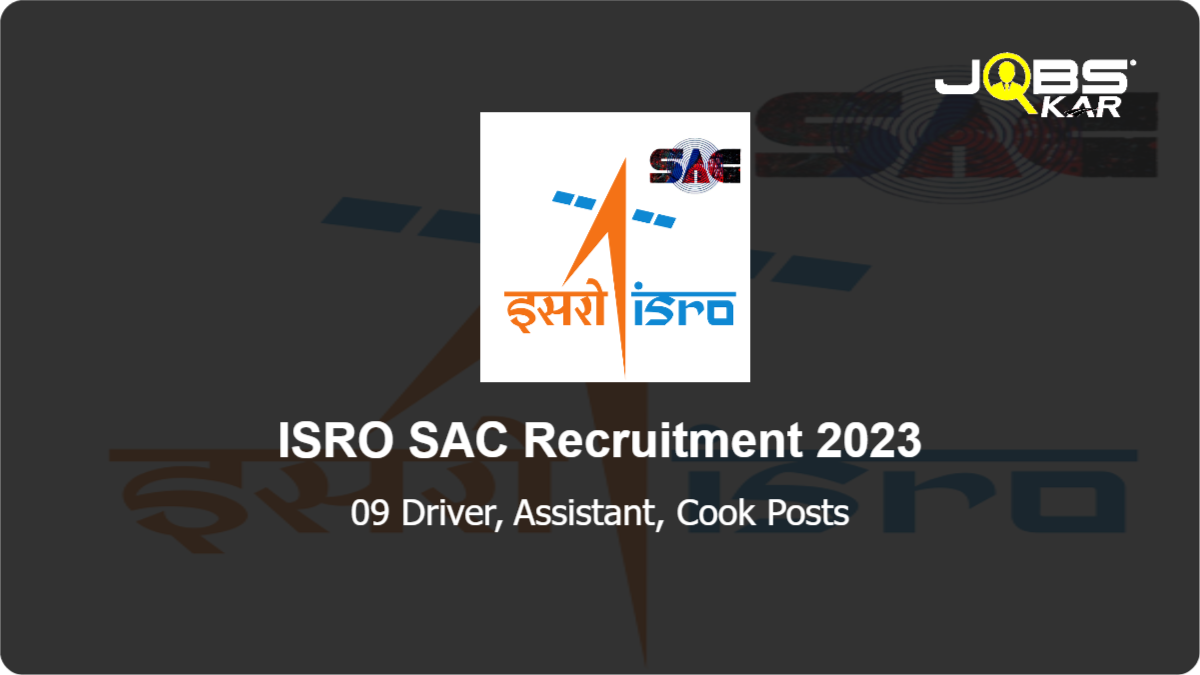 ISRO SAC Recruitment 2023: Apply Online for 09 Driver, Assistant, Cook Posts