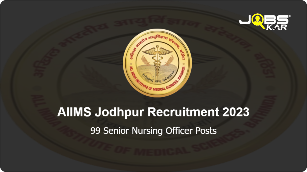 AIIMS Jodhpur Recruitment 2023: Apply Online for 99 Senior Nursing Officer Posts
