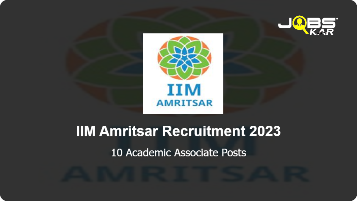 IIM Amritsar Recruitment 2023: Apply Online for 10 Academic Associate Posts