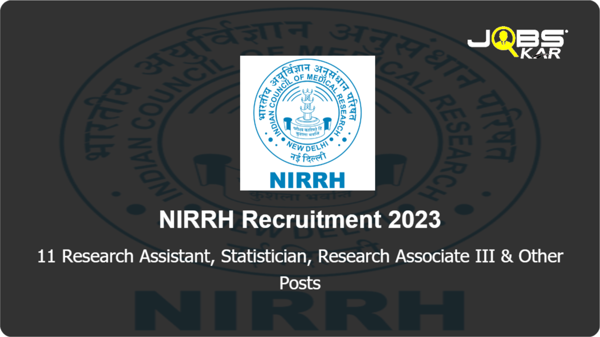 NIRRH Recruitment 2023: Apply Online for 11 Research Assistant, Statistician, Research Associate III, Medical Social Worker, Junior Medical Officer Posts