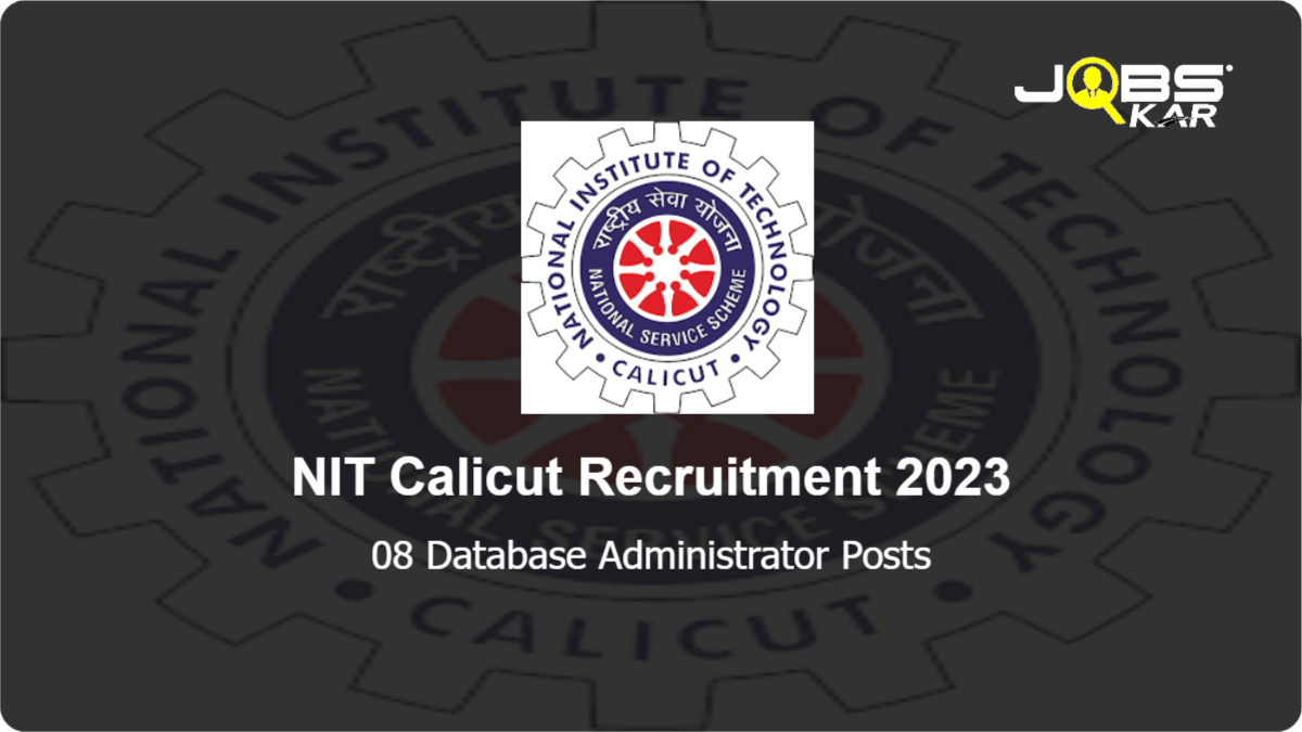 NIT Calicut Recruitment 2023: Apply Online for 08 Database Administrator Posts