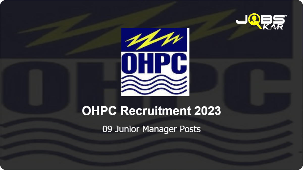 OHPC Recruitment 2023: Apply for 09 Junior Manager Posts
