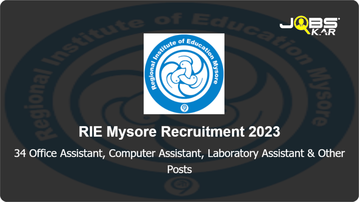 RIE Mysore Recruitment 2023: Walk in for 34 Office Assistant, Computer Assistant, Laboratory Assistant, Trained Graduate Teacher, Post Graduate Teacher & Other Posts