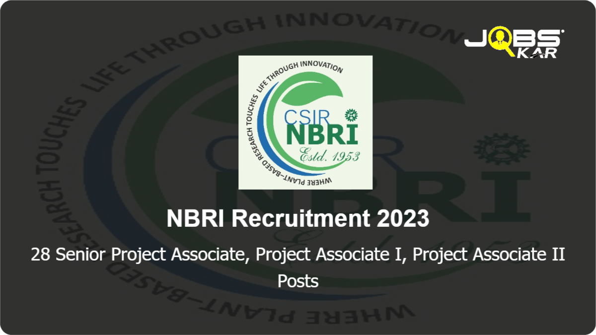 NBRI Recruitment 2023: Walk in for 28 Senior Project Associate, Project Associate I, Project Associate II Posts