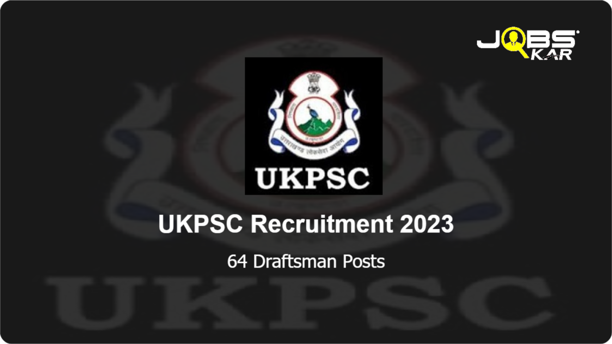 UKPSC Recruitment 2023: Apply Online for 64 Draftsman Posts