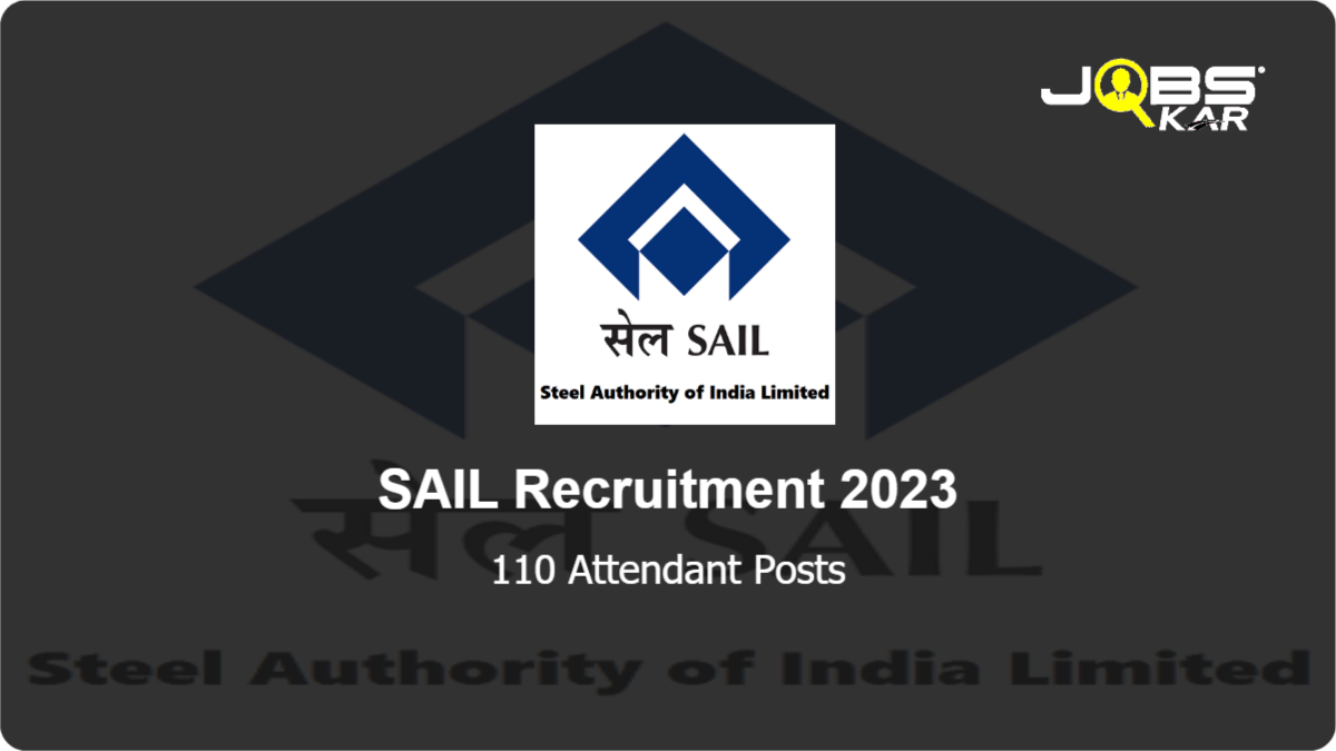 SAIL Recruitment 2023: Apply Online for 110 Attendant Posts