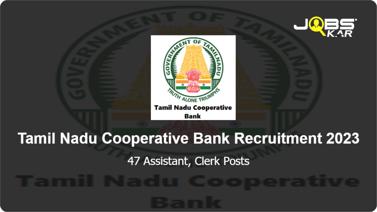 Tamil Nadu Cooperative Bank Recruitment 2023: Apply Online for 47 Assistant, Clerk Posts