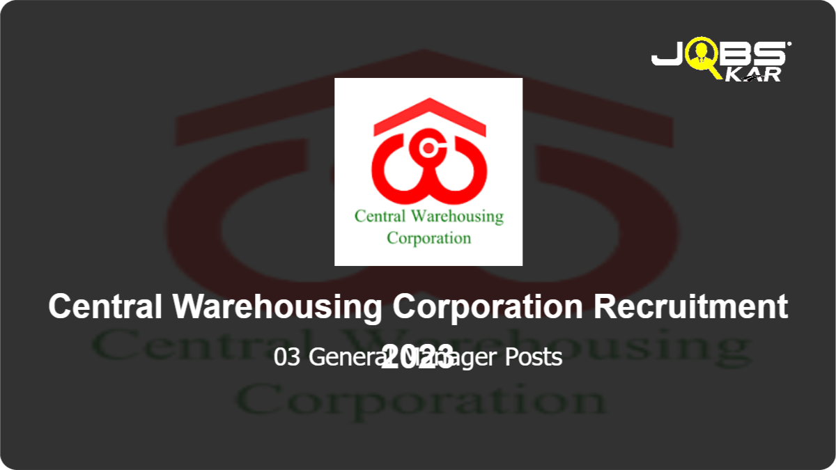 Central Warehousing Corporation Recruitment 2023: Apply for General Manager Posts