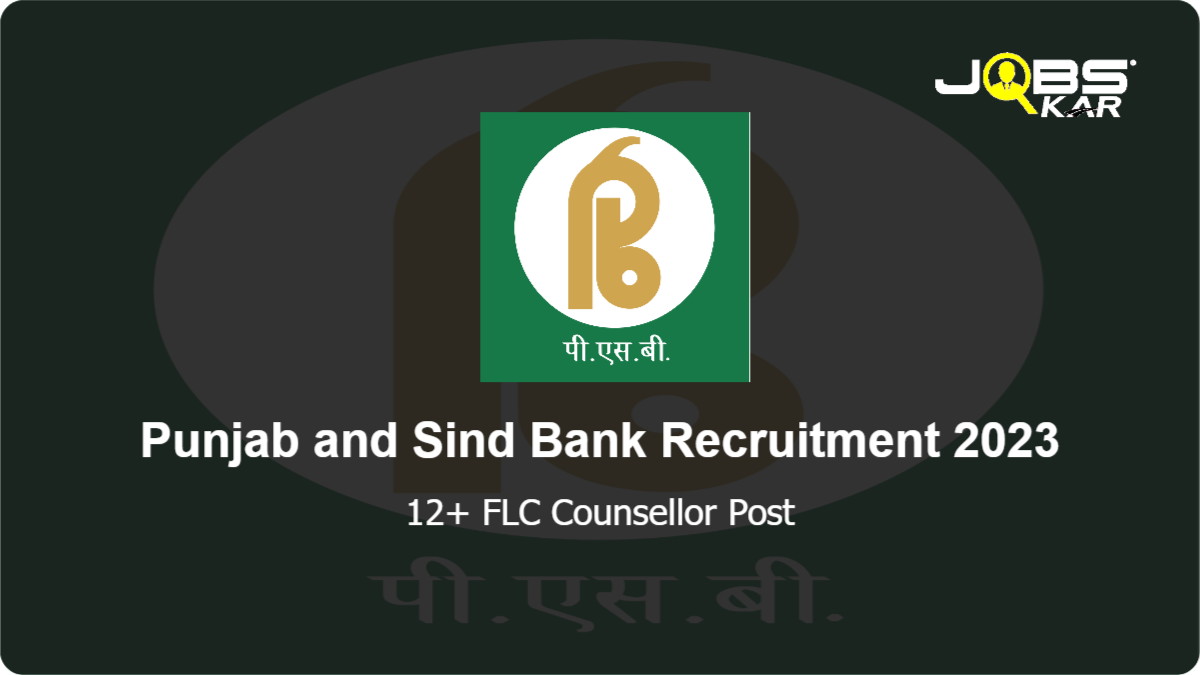 Punjab and Sind Bank Recruitment 2023: Apply for Various FLC Counsellor Posts