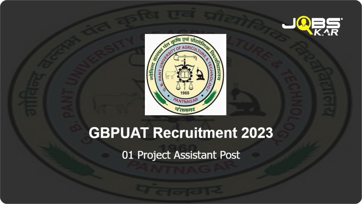 GBPUAT Recruitment 2023: Apply for Project Assistant Post