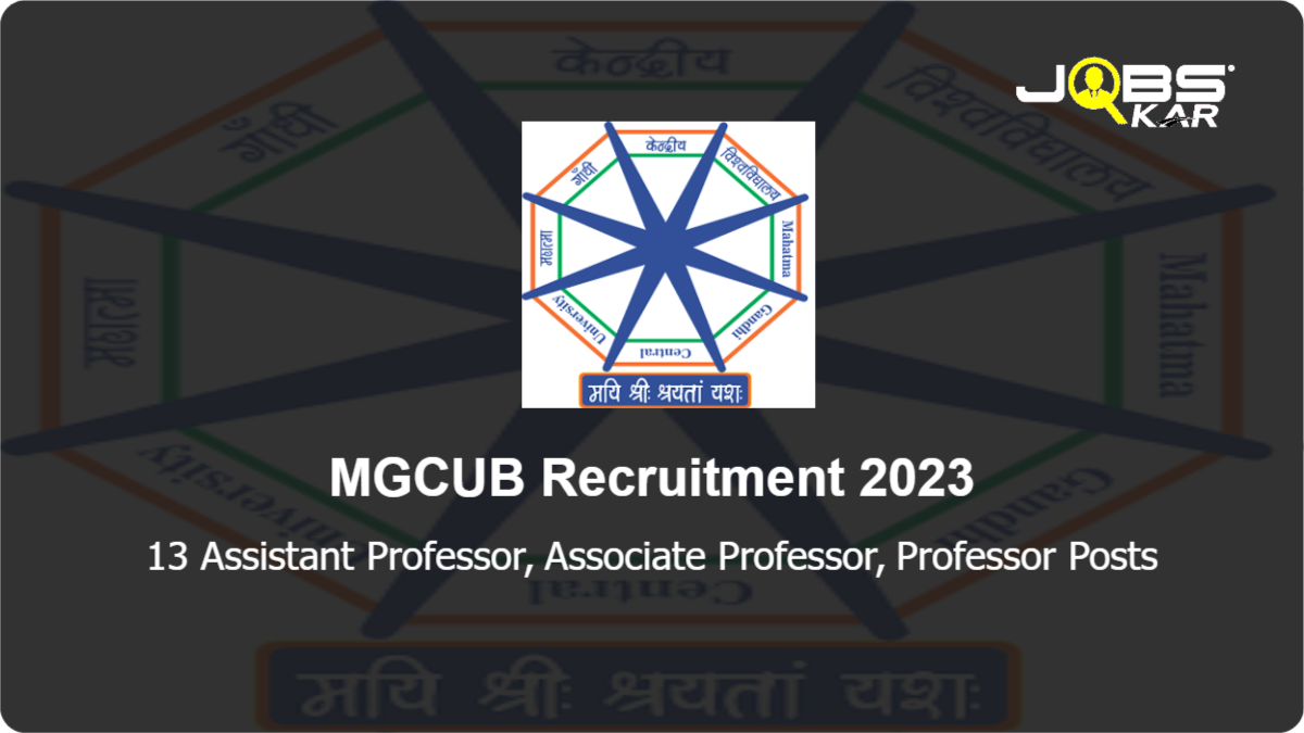 MGCUB Recruitment 2023: Apply for 13 Assistant Professor, Associate Professor, Professor Posts