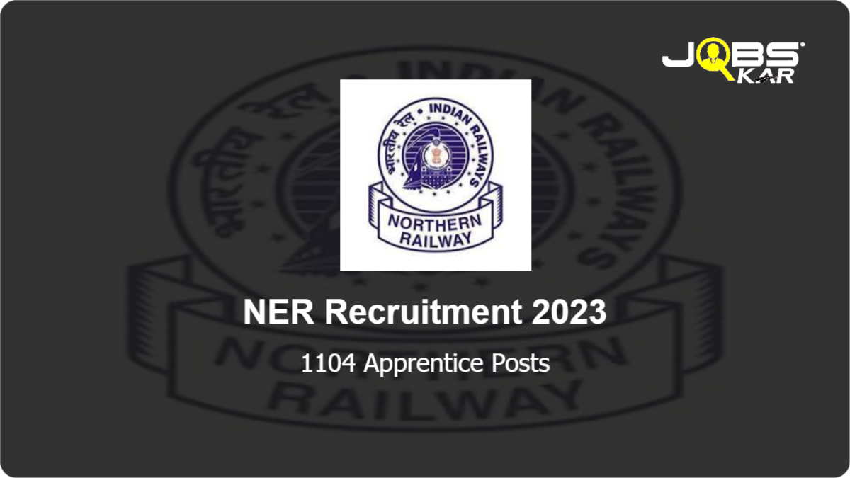 NER Recruitment 2023: Apply Online for 1104 Apprentice Posts