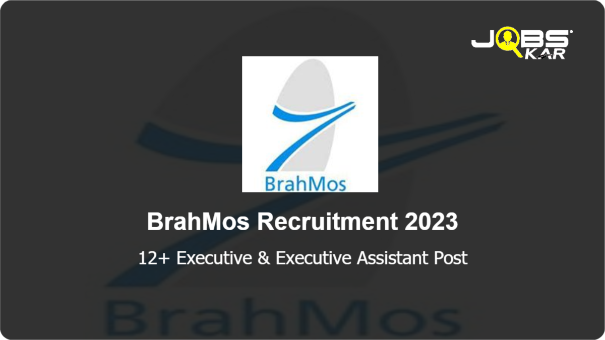 BrahMos Recruitment 2023: Apply for Various  Executive & Executive Assistant Posts