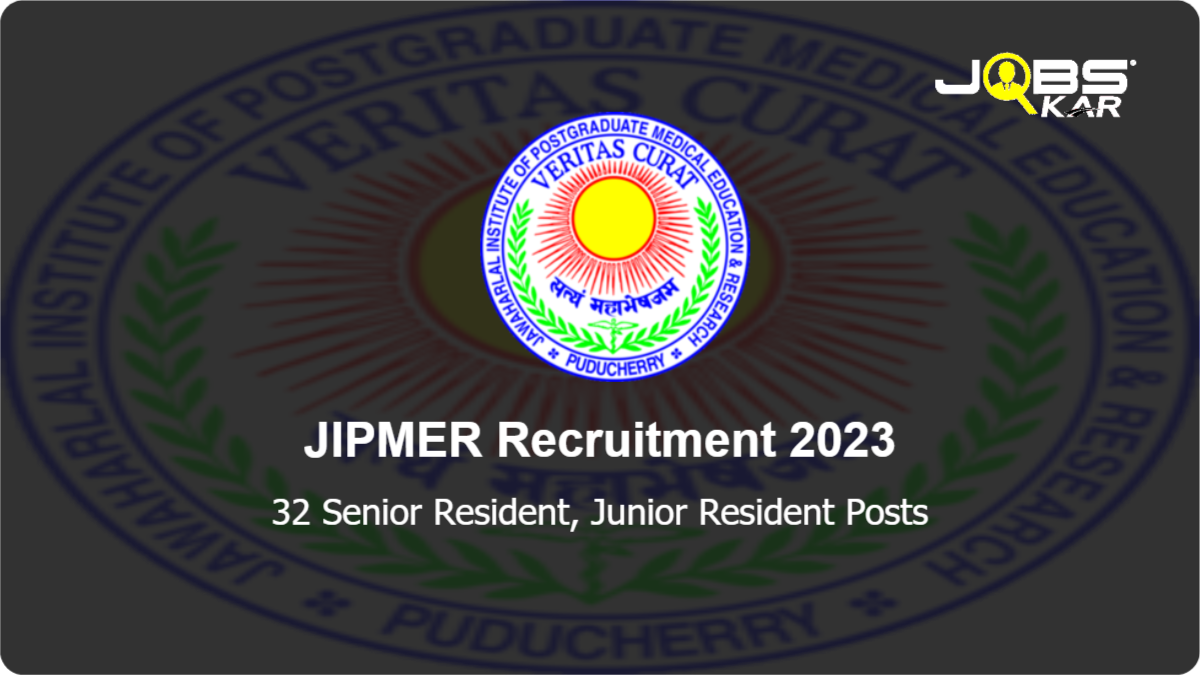 JIPMER Recruitment 2023: Apply Online for 32 Senior Resident, Junior Resident Posts
