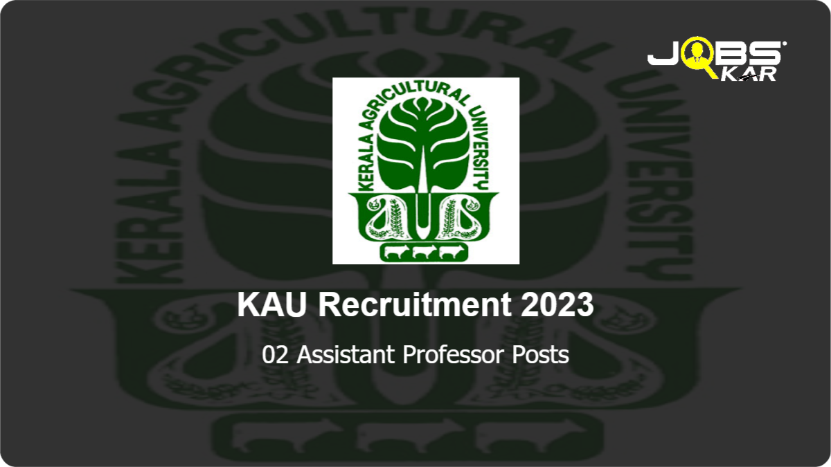 KAU Recruitment 2023: Apply Online for Assistant Professor Posts
