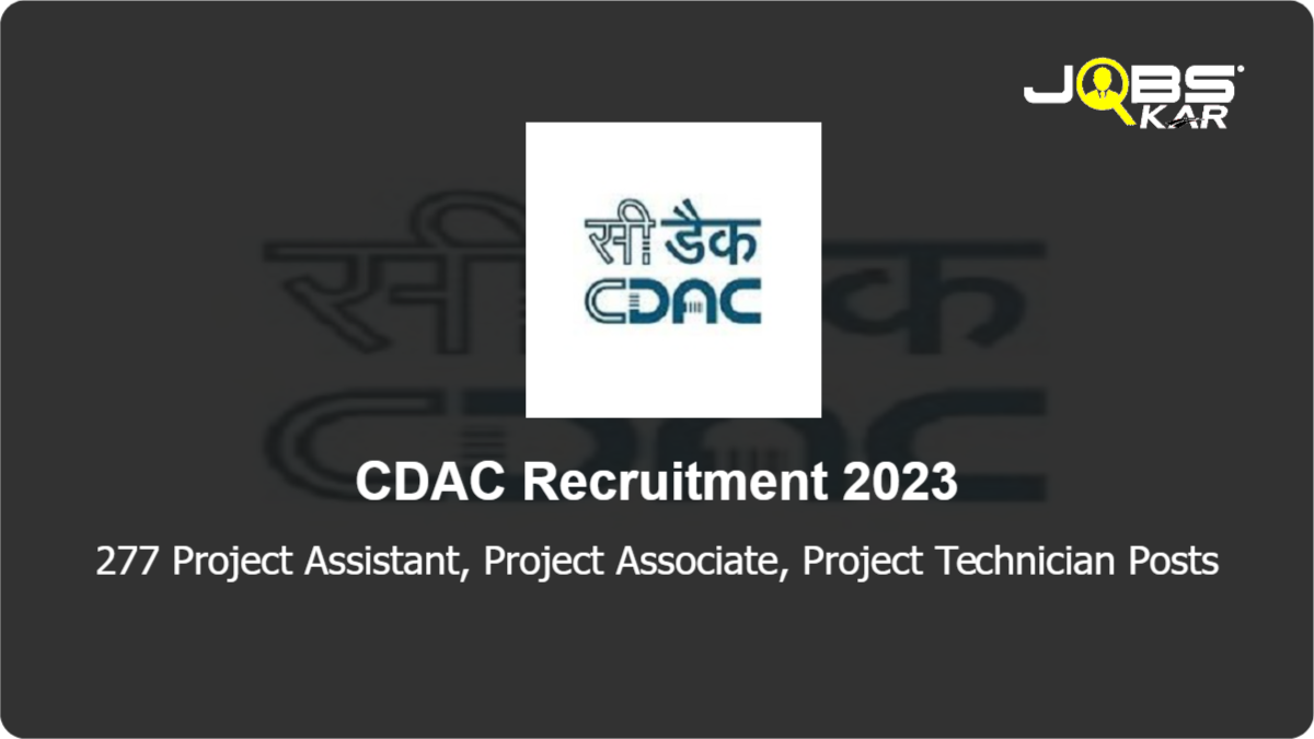 CDAC Recruitment 2023: Apply Online for 277 Project Assistant, Project Associate, Project Technician Posts