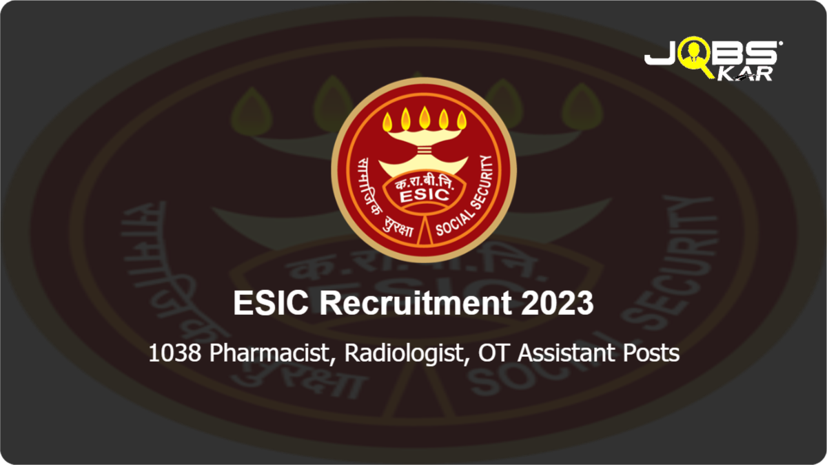ESIC Recruitment 2023: Apply Online for 1038 Pharmacist, Radiologist, OT Assistant Posts