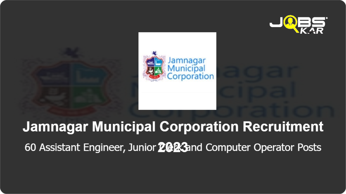 Jamnagar Municipal Corporation Recruitment 2023: Apply Online for 60 Assistant Engineer, Junior Clerk and Computer Operator Posts
