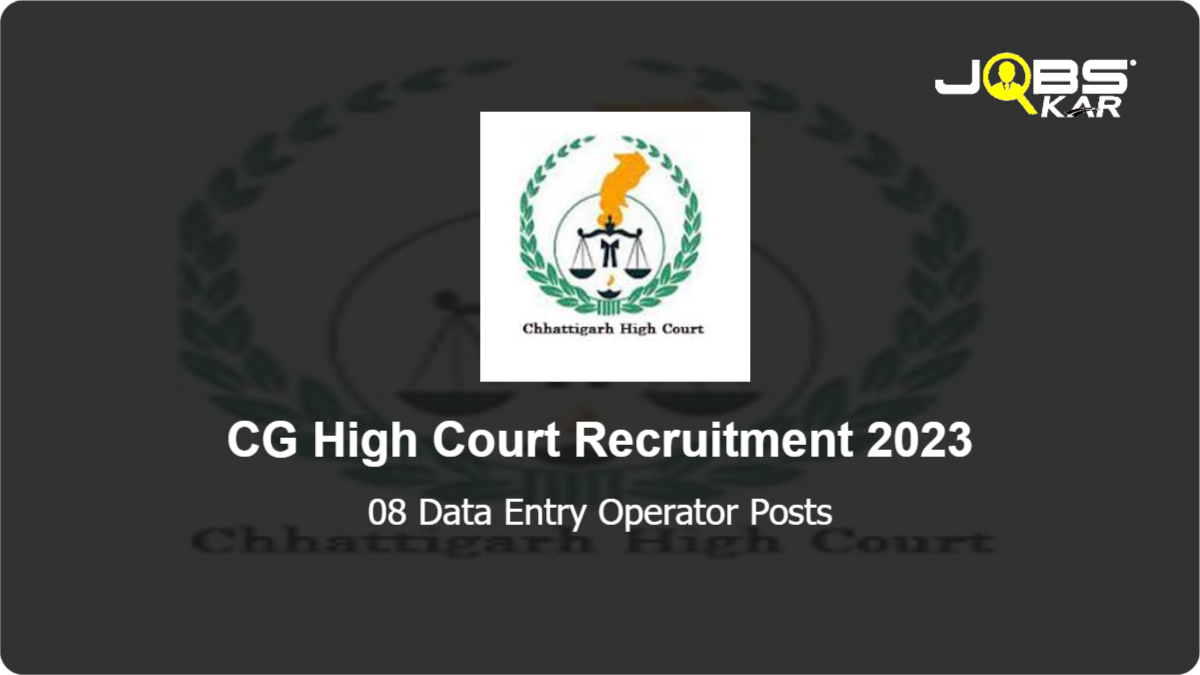 CG High Court Recruitment 2023: Apply Online for 08 Data Entry Operator Posts
