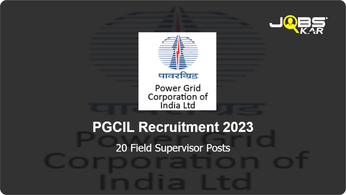 PGCIL Recruitment 2023: Apply Online for 20 Field Supervisor Posts
