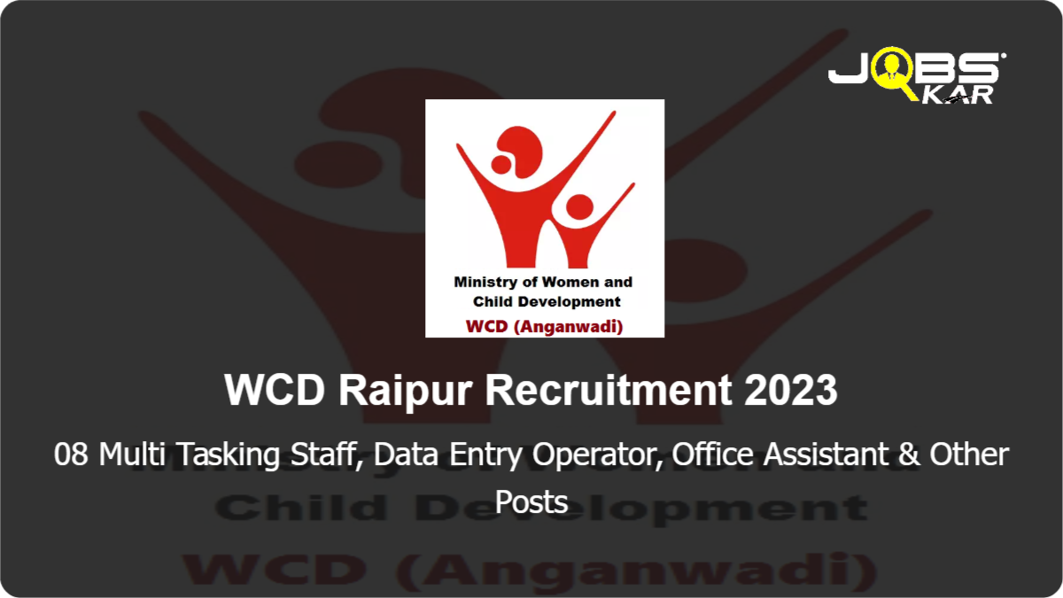 WCD Raipur Recruitment 2023: Apply Online for 08 Multi Tasking Staff, Data Entry Operator, Office Assistant, Specialist, District Mission Coordinator Posts