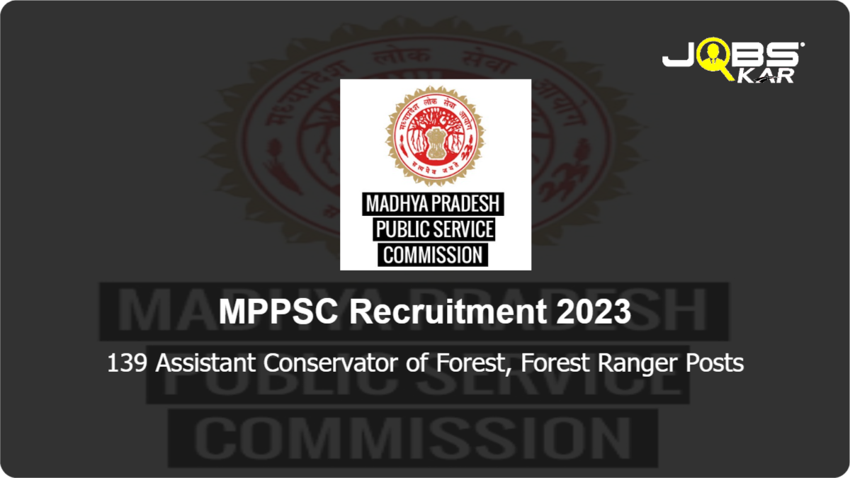 MPPSC Recruitment 2023: Apply Online for 139 Assistant Conservator of Forest, Forest Ranger Posts