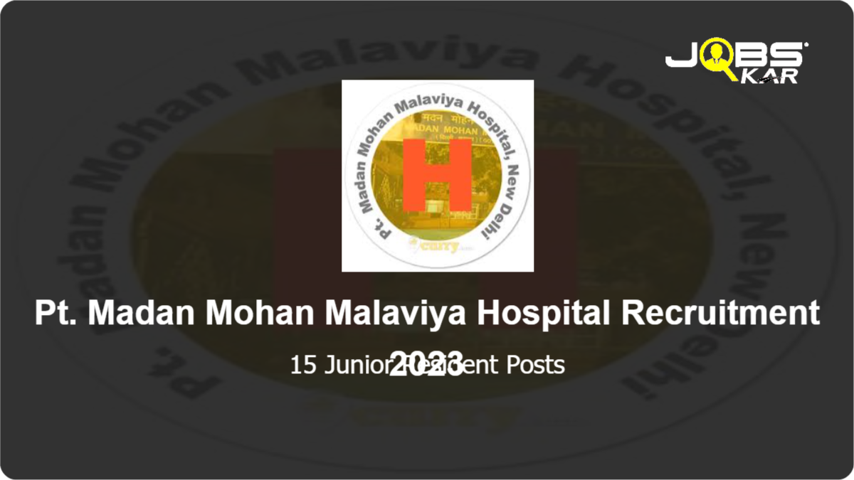 Pt. Madan Mohan Malaviya Hospital Recruitment 2023: Walk in for 15 Junior Resident Posts