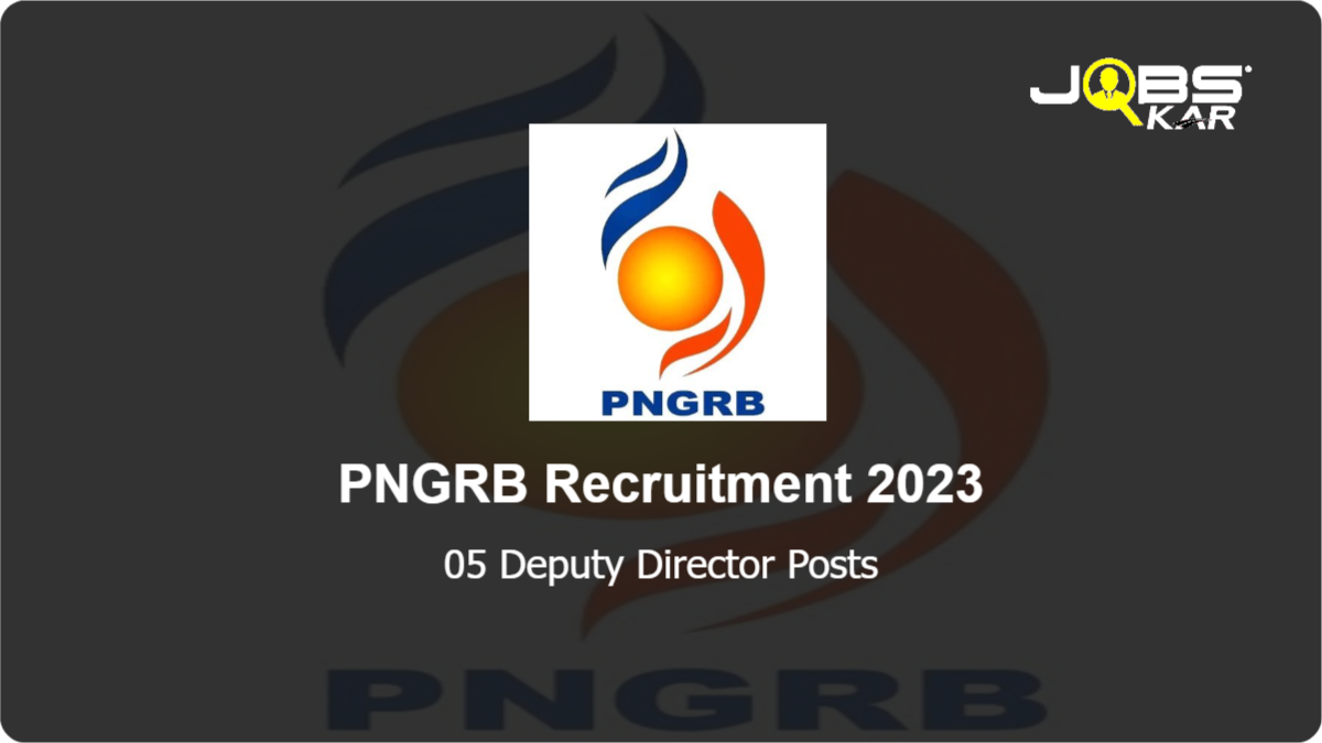PNGRB Recruitment 2023: Apply for 05 Deputy Director Posts