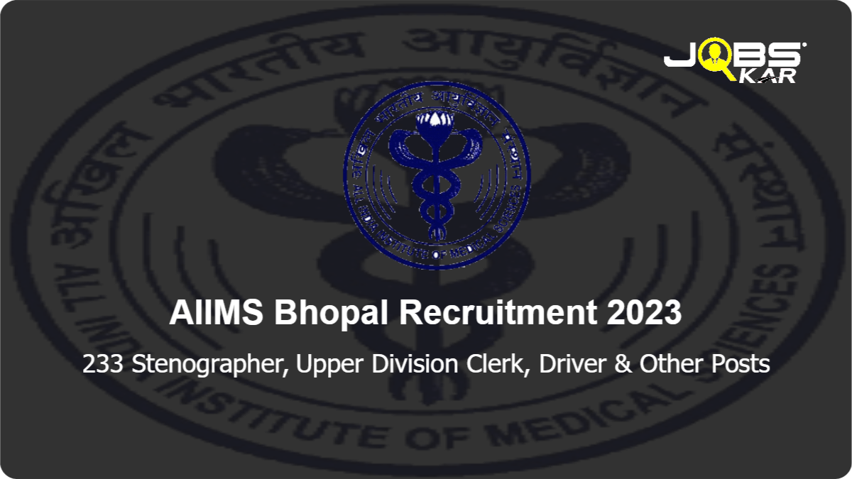 AIIMS Bhopal Recruitment 2023: Apply Online for 233 Stenographer, Upper Division Clerk, Driver, Lower Division Clerk, Clerk, Data Entry Operator Posts