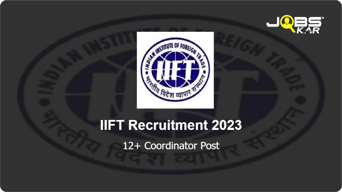 IIFT Recruitment 2023: Apply Online for Various Coordinator Posts