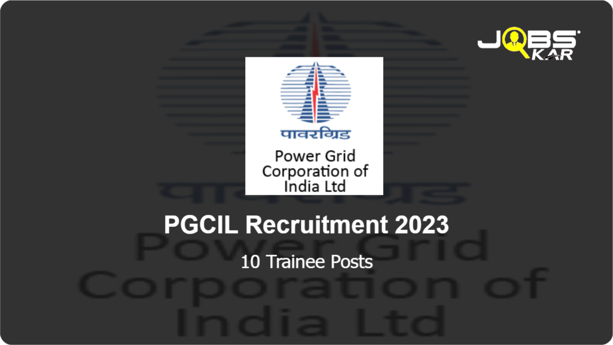 PGCIL Recruitment 2023: Apply Online for 10 Trainee Posts