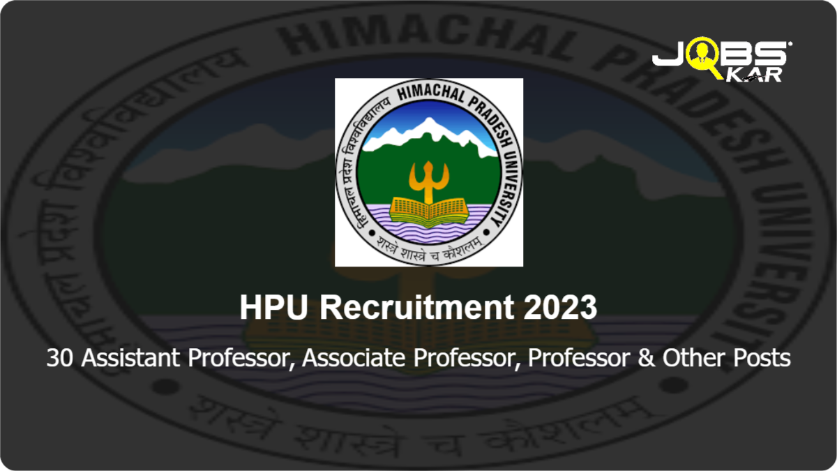 HPU Recruitment 2023: Apply Online for 30 Assistant Professor, Associate Professor, Professor, Non Teaching Faculty Posts