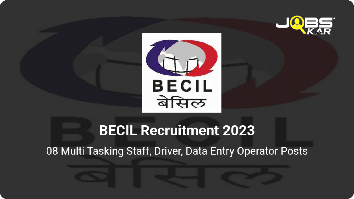 BECIL Recruitment 2023: Apply Online for 08 Multi Tasking Staff, Driver, Data Entry Operator Posts