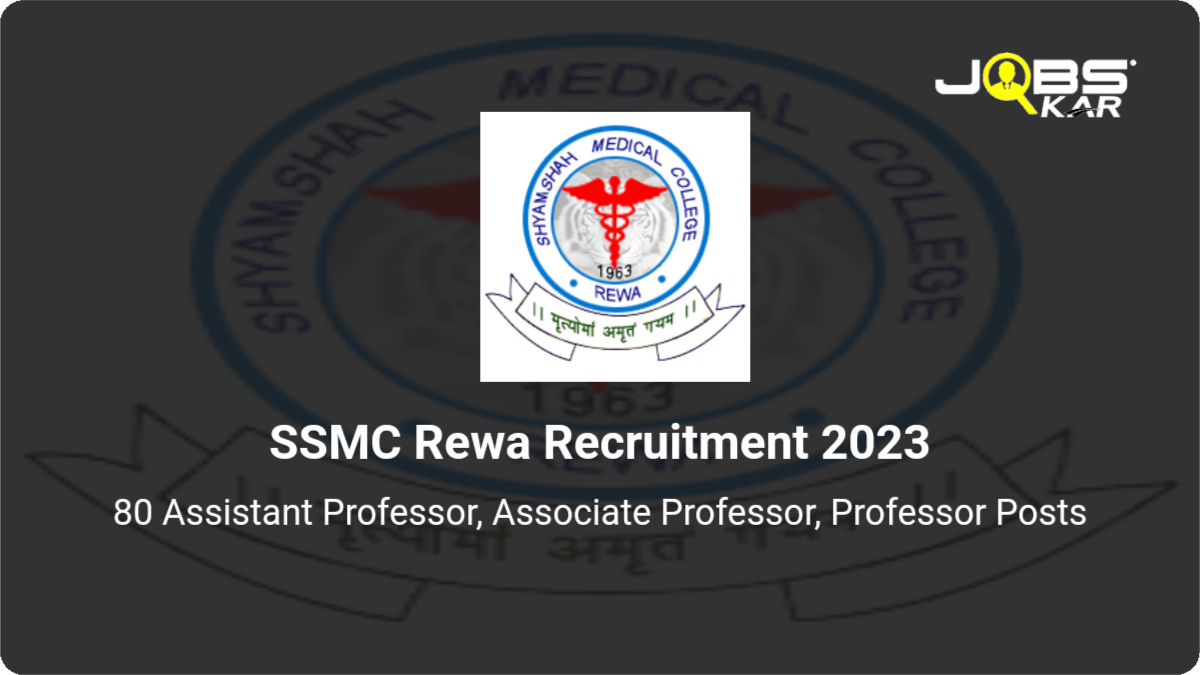 SSMC Rewa Recruitment 2023: Apply for 80 Assistant Professor, Associate Professor, Professor Posts