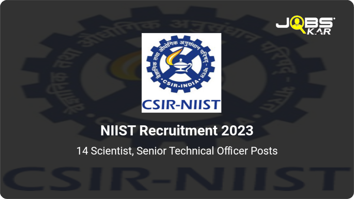 NIIST Recruitment 2023: Apply Online for 14 Scientist, Senior Technical Officer Posts