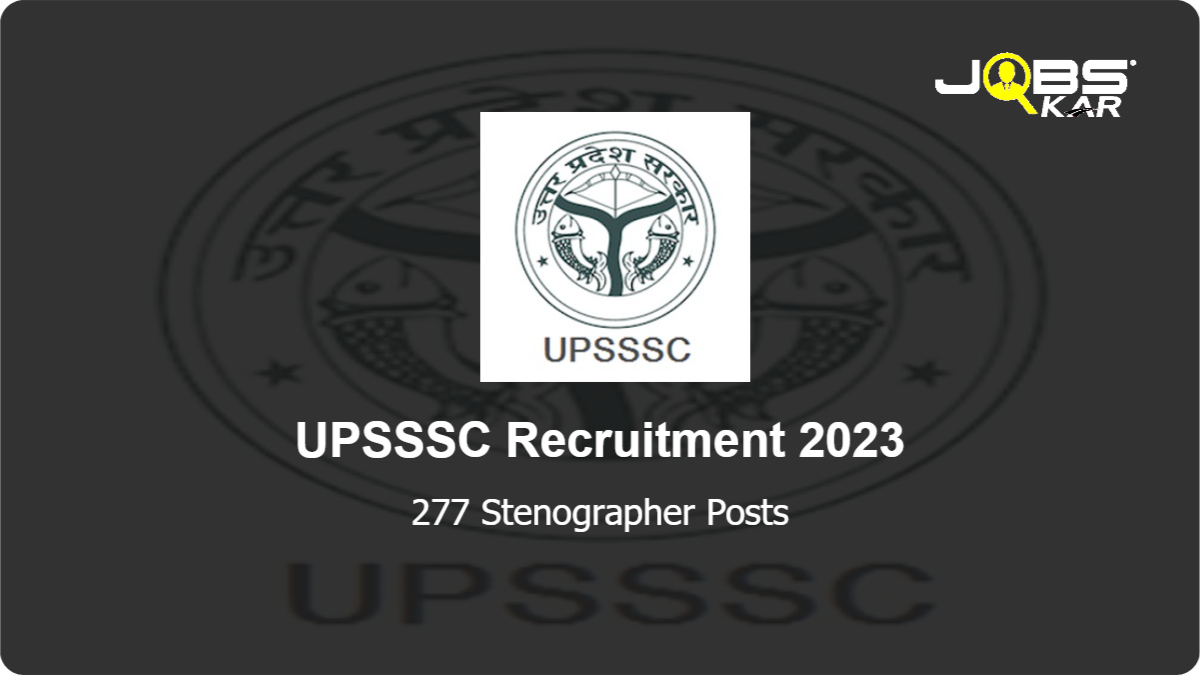 UPSSSC Recruitment 2023: Apply Online for 277 Stenographer Posts