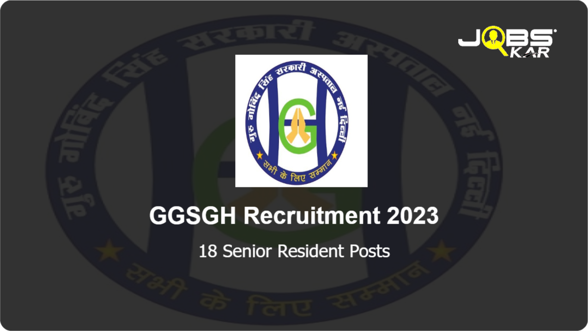 GGSGH Recruitment 2023: Apply for 18 Senior Resident Posts