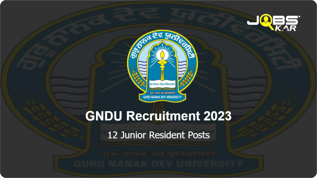 GNDU Recruitment 2023: Apply Online for 12 Junior Resident Posts