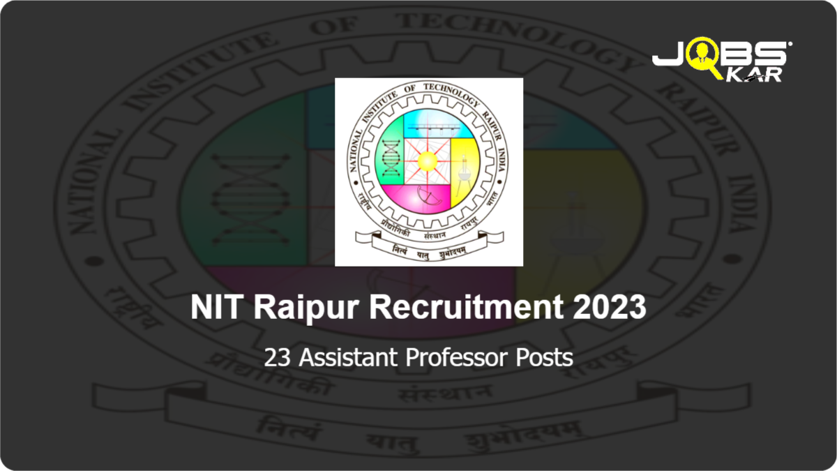 NIT Raipur Recruitment 2023: Apply Online for 23 Assistant Professor Posts