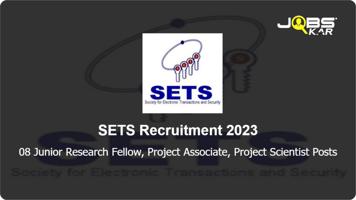 SETS Recruitment 2023: Apply Online for 08 Junior Research Fellow, Project Associate, Project Scientist Posts