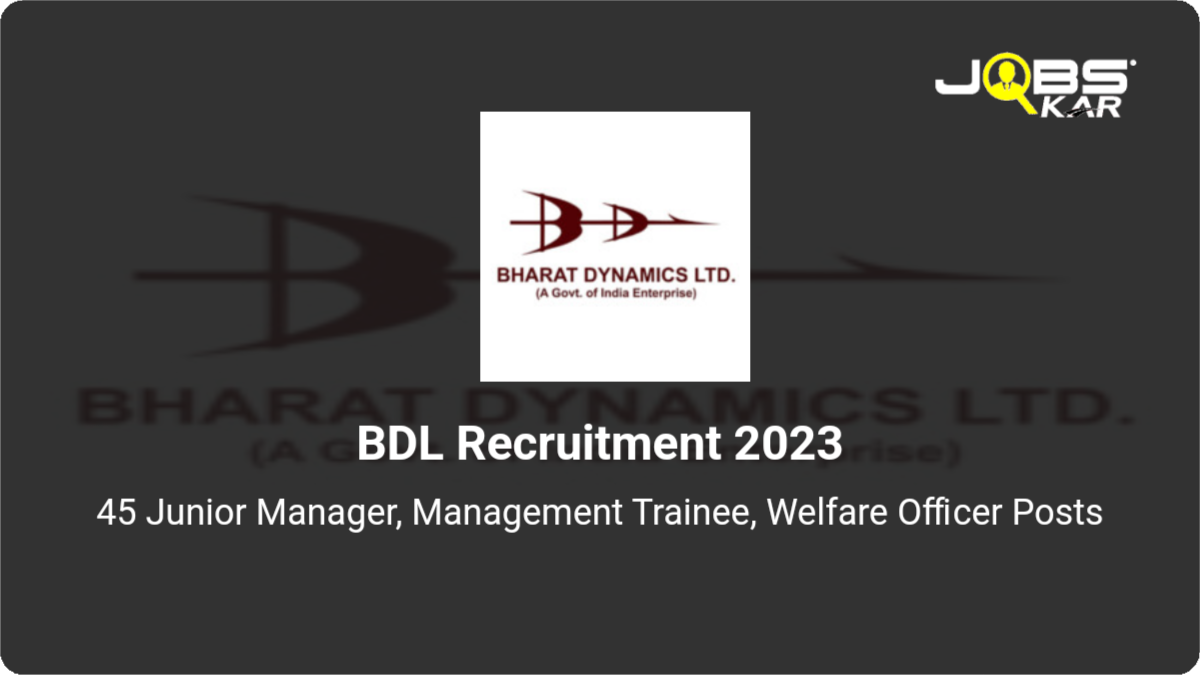 BDL Recruitment 2023: Apply Online for 45 Junior Manager, Management Trainee, Welfare Officer Posts