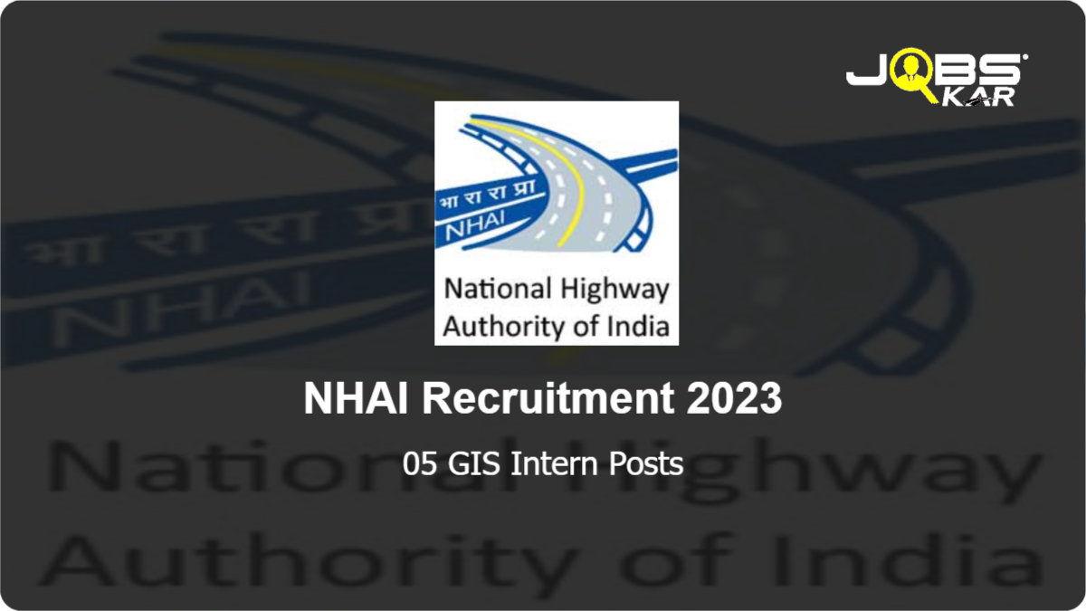 NHAI Recruitment 2023: Apply Online for 05 GIS Intern Posts