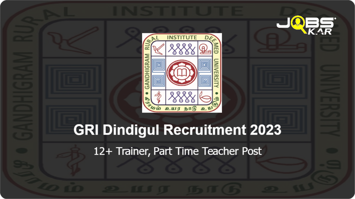 GRI Dindigul Recruitment 2023: Walk in for Various Trainer, Part Time Teacher Posts